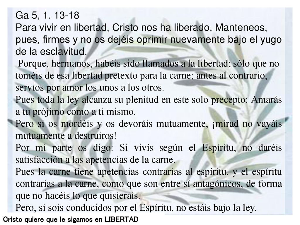 Pero, si sois conducidos por el Espíritu, no estáis bajo la ley.