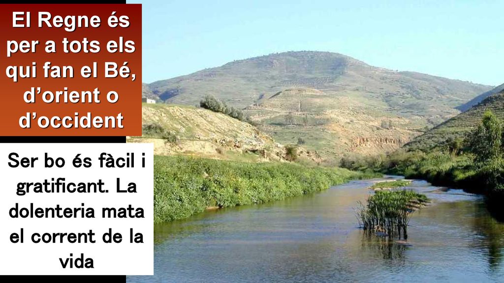 El Regne és per a tots els qui fan el Bé, d’orient o d’occident