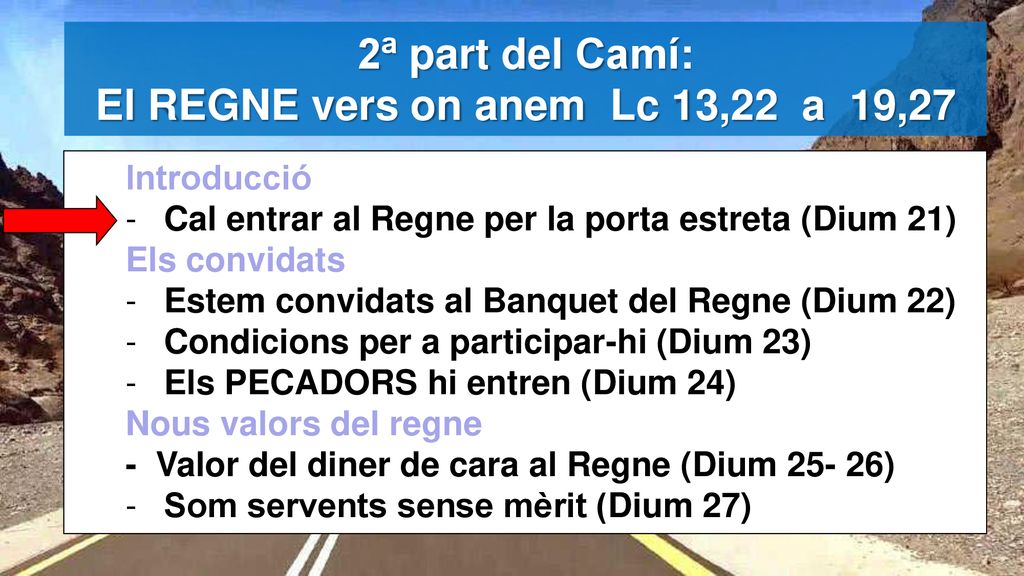 2ª part del Camí: El REGNE vers on anem Lc 13,22 a 19,27