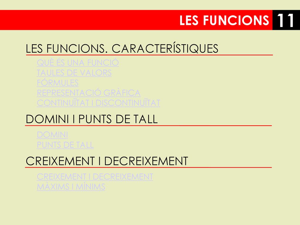11 LES FUNCIONS LES FUNCIONS. CARACTERÍSTIQUES DOMINI I PUNTS DE TALL
