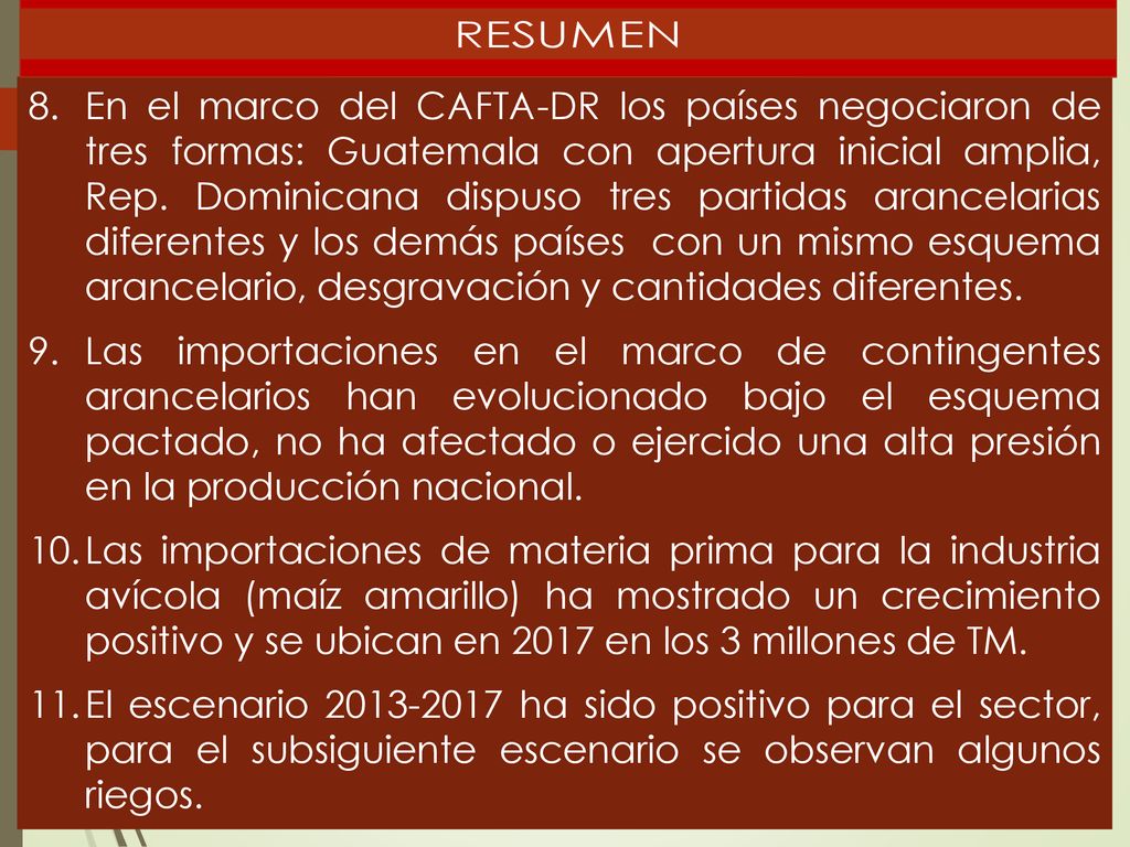En el marco del CAFTA-DR los países negociaron de tres formas: Guatemala con apertura inicial amplia, Rep. Dominicana dispuso tres partidas arancelarias diferentes y los demás países con un mismo esquema arancelario, desgravación y cantidades diferentes.