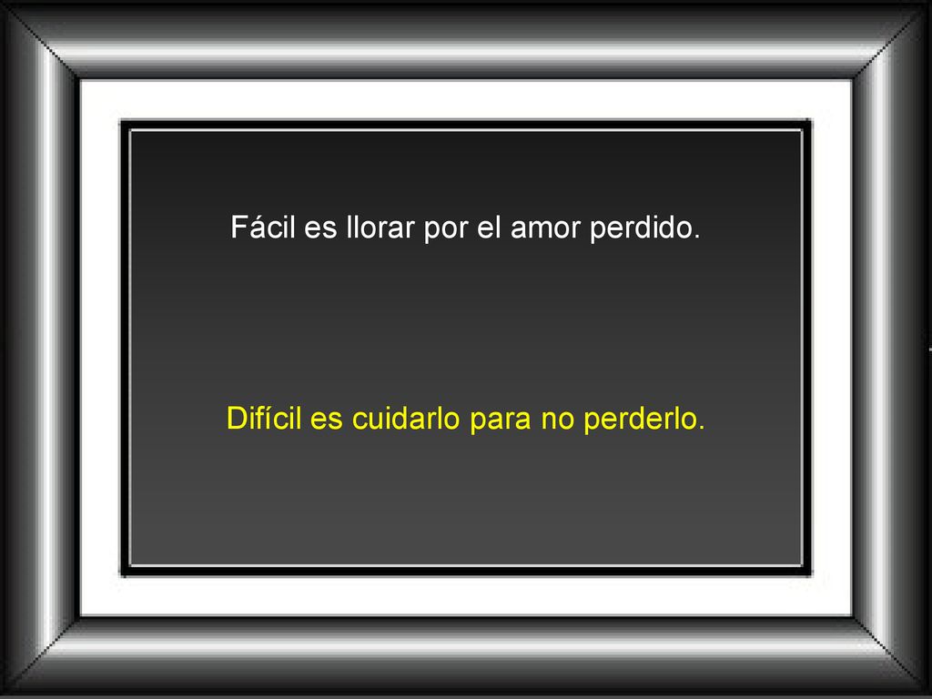 Fácil es llorar por el amor perdido.