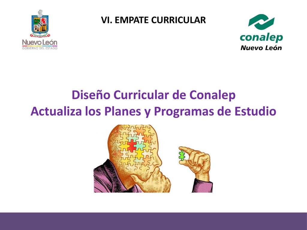 VI. EMPATE CURRICULAR Diseño Curricular de Conalep Actualiza los Planes y Programas de Estudio