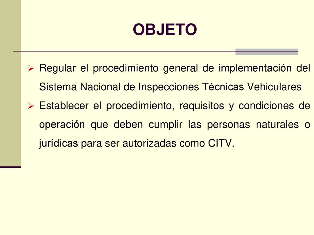 OBJETO Regular el procedimiento general de implementación del Sistema Nacional de Inspecciones Técnicas Vehiculares.
