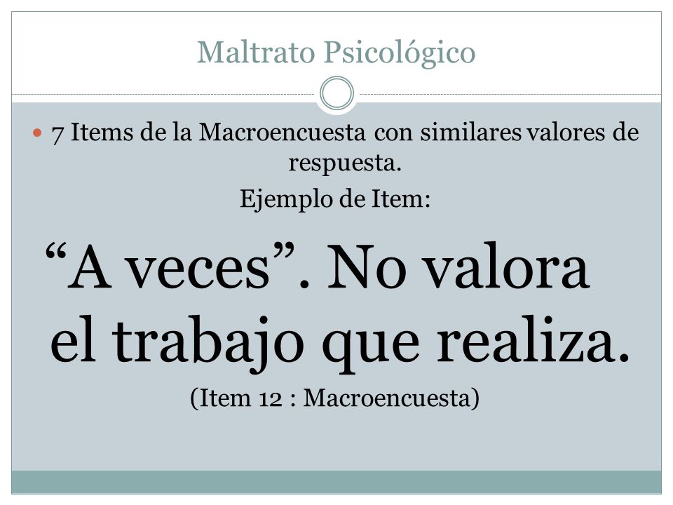 A veces . No valora el trabajo que realiza.