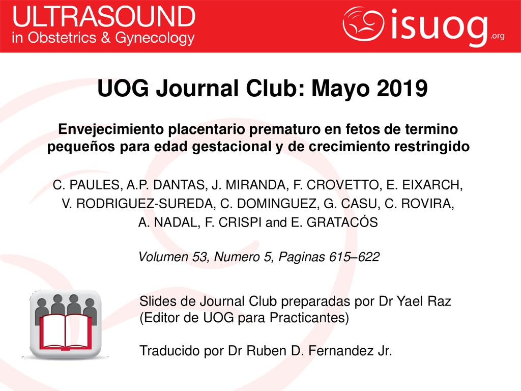 UOG Journal Club: Mayo 2019 Envejecimiento placentario prematuro en fetos de termino pequeños para edad gestacional y de crecimiento restringido.