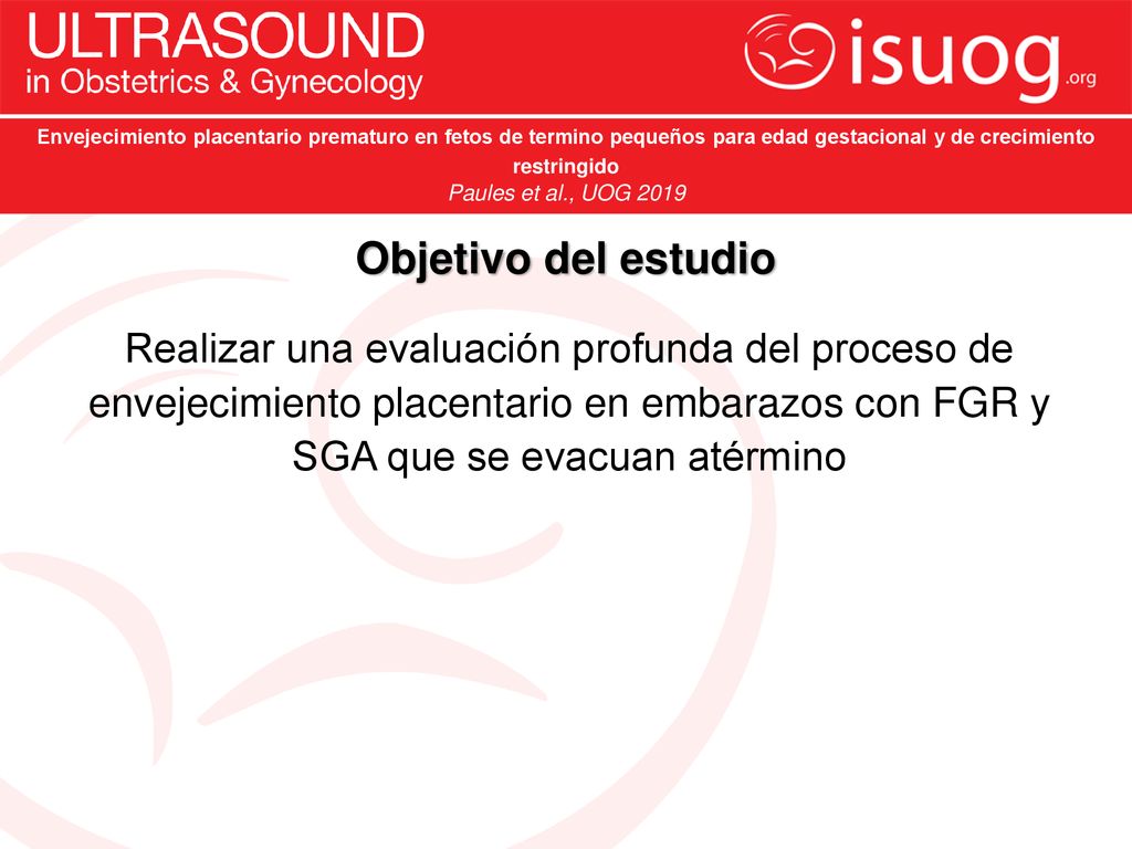 Envejecimiento placentario prematuro en fetos de termino pequeños para edad gestacional y de crecimiento restringido