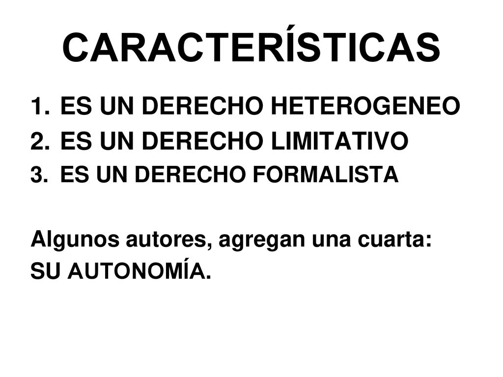CARACTERÍSTICAS 1. ES UN DERECHO HETEROGENEO ES UN DERECHO LIMITATIVO