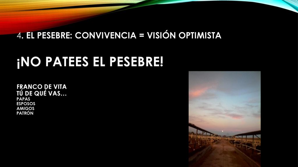 4. El pesebre: convivencia = visión optimista ¡No patees el pesebre