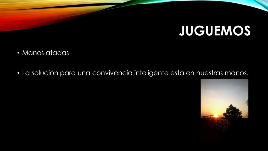 Juguemos Manos atadas La solución para una convivencia inteligente está en nuestras manos.
