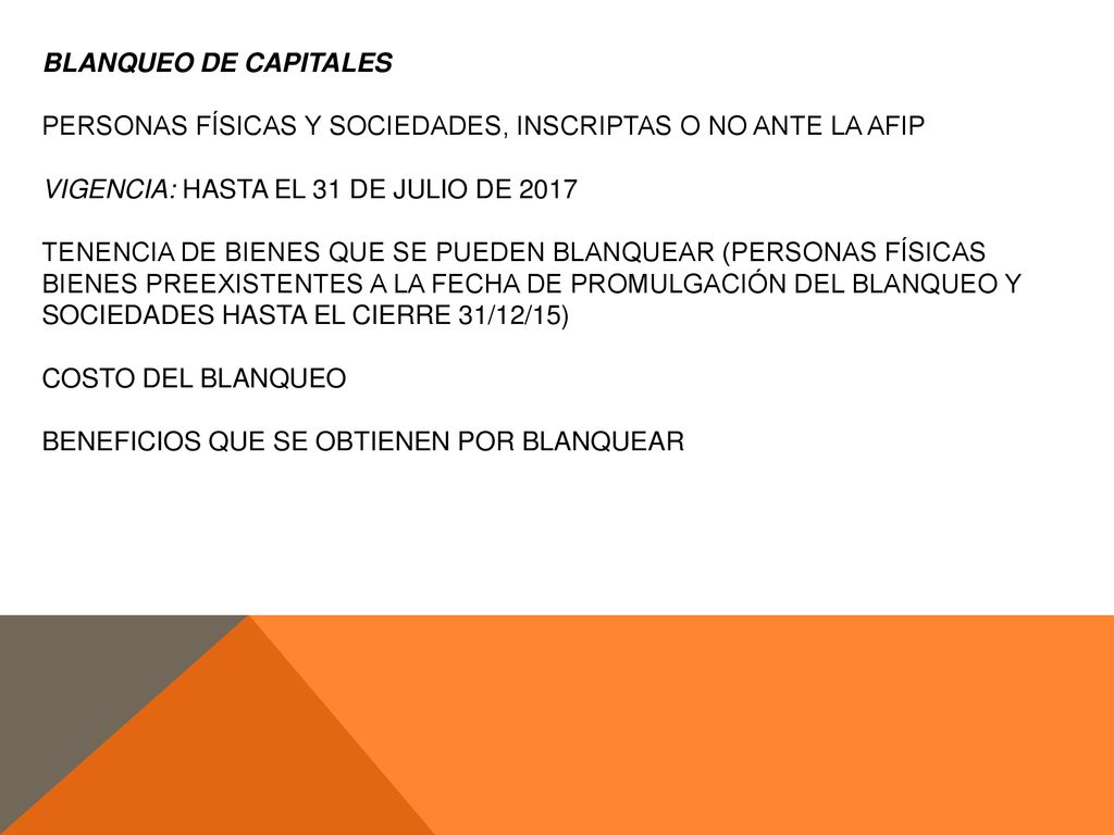 BLANQUEO DE CAPITALES PERSONAS FÍSICAS Y SOCIEDADES, INSCRIPTAS O NO ANTE LA AFIP. VIGENCIA: HASTA EL 31 DE JULIO DE