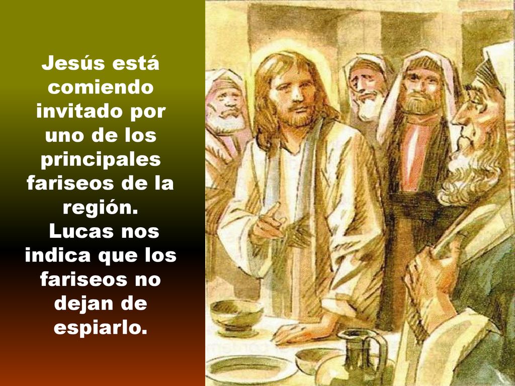 Lucas nos indica que los fariseos no dejan de espiarlo.