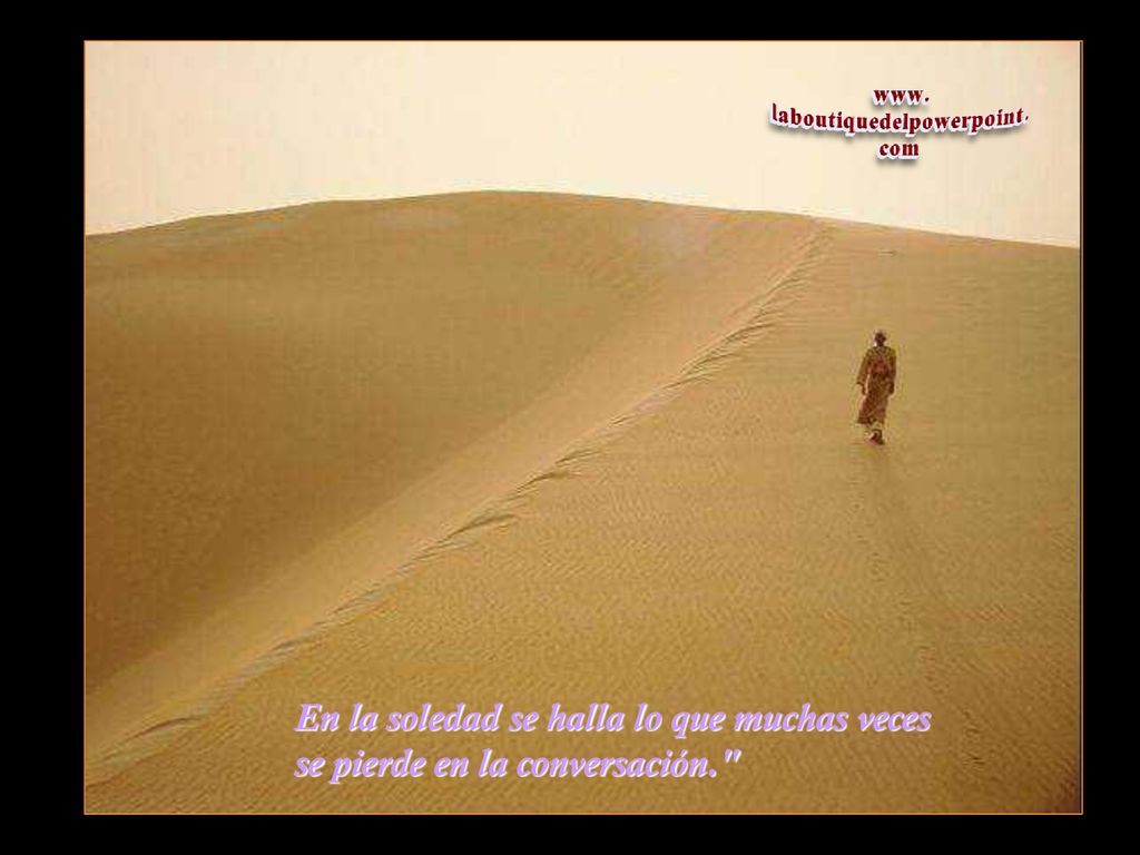 En la soledad se halla lo que muchas veces se pierde en la conversación.