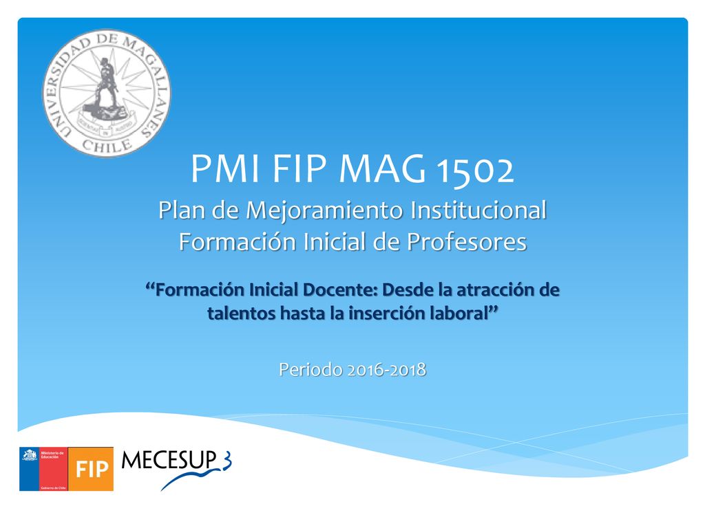 PMI FIP MAG 1502 Plan de Mejoramiento Institucional Formación Inicial de Profesores