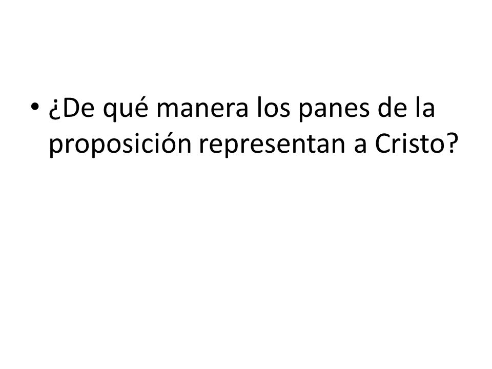 ¿De qué manera los panes de la proposición representan a Cristo