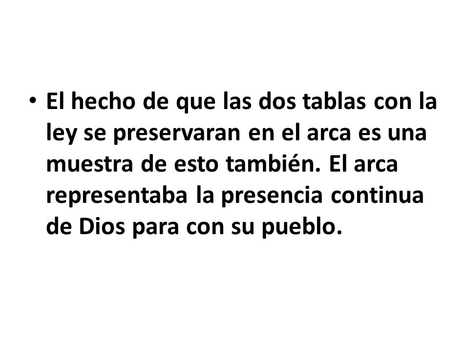 El hecho de que las dos tablas con la ley se preservaran en el arca es una muestra de esto también.