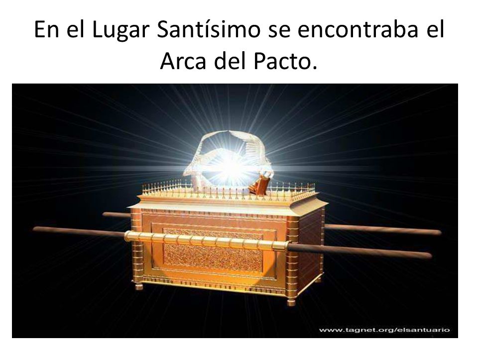 En el Lugar Santísimo se encontraba el Arca del Pacto.