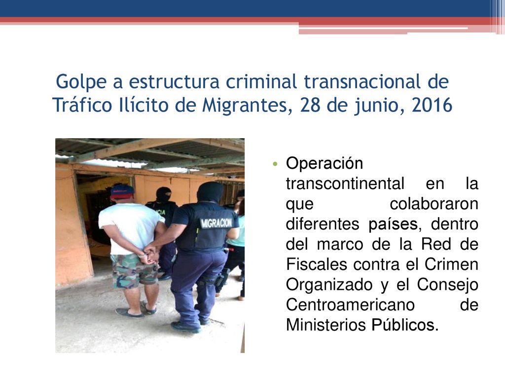 Golpe a estructura criminal transnacional de Tráfico Ilícito de Migrantes, 28 de junio, 2016