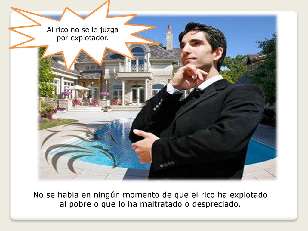 No se habla en ningún momento de que el rico ha explotado