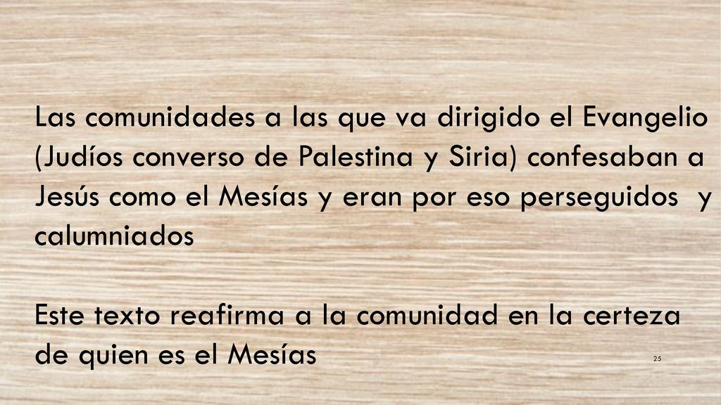 Las comunidades a las que va dirigido el Evangelio (Judíos converso de Palestina y Siria) confesaban a Jesús como el Mesías y eran por eso perseguidos y calumniados