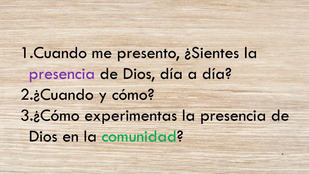 Cuando me presento, ¿Sientes la presencia de Dios, día a día