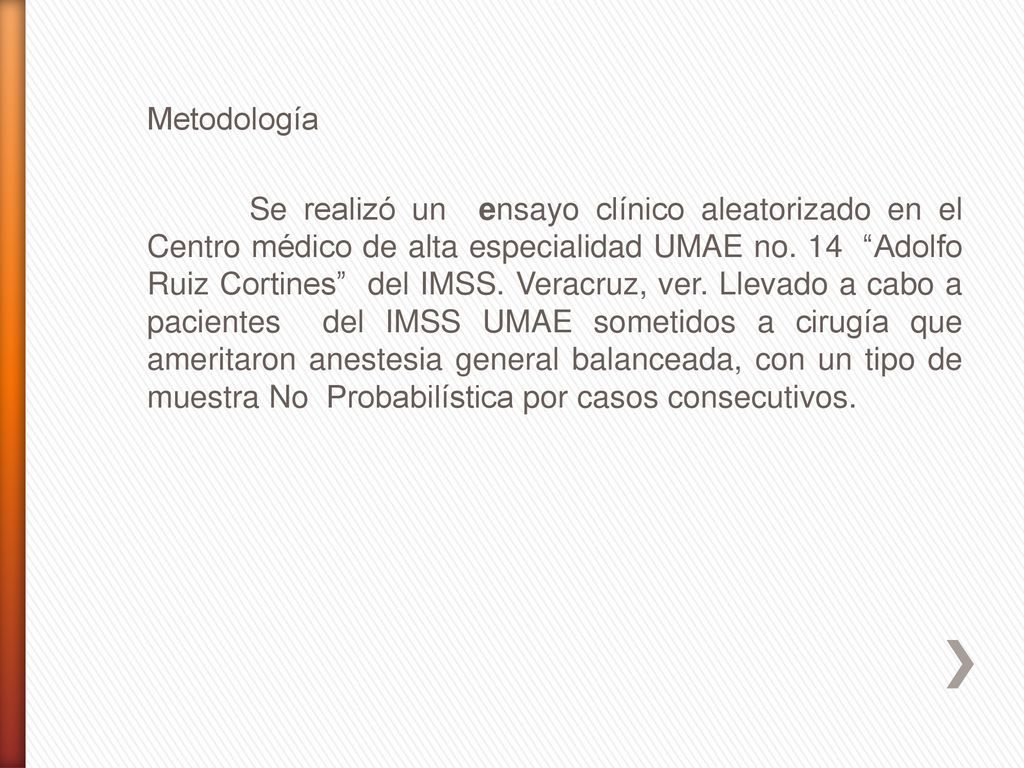 Metodología Se realizó un ensayo clínico aleatorizado en el Centro médico de alta especialidad UMAE no.