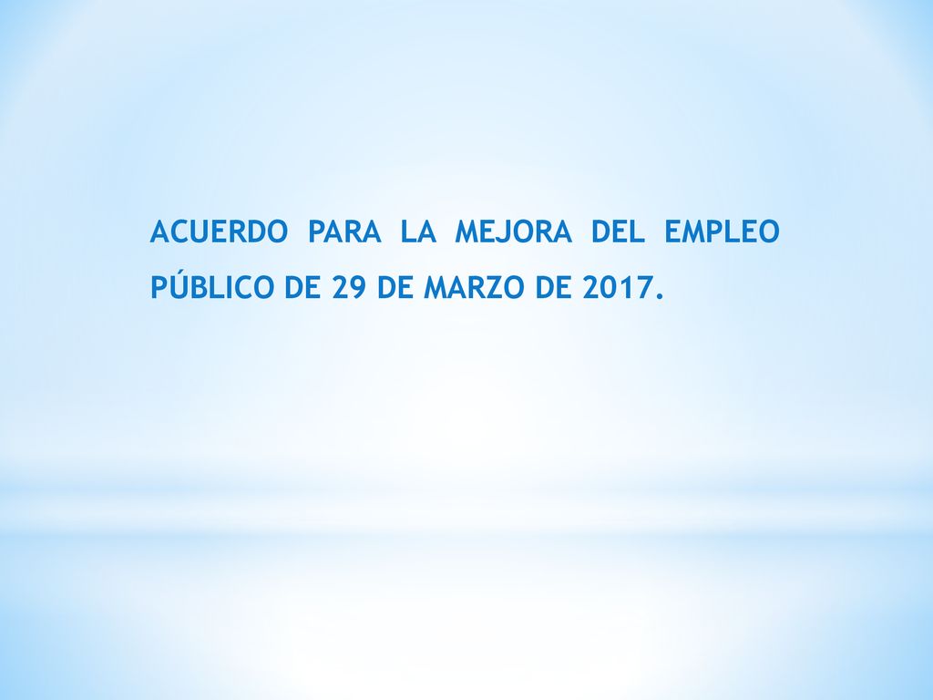 ACUERDO PARA LA MEJORA DEL EMPLEO PÚBLICO DE 29 DE MARZO DE 2017.