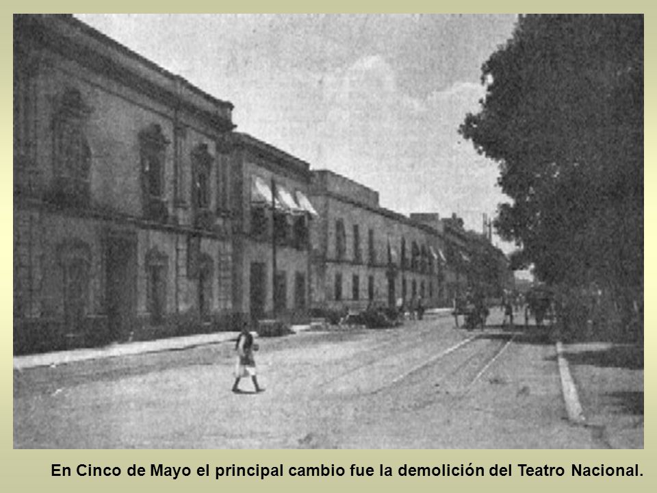 En Cinco de Mayo el principal cambio fue la demolición del Teatro Nacional.