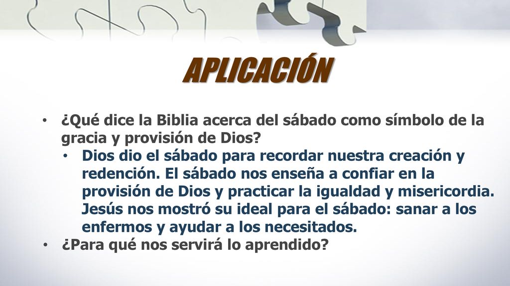 APLICACIÓN ¿Qué dice la Biblia acerca del sábado como símbolo de la gracia y provisión de Dios
