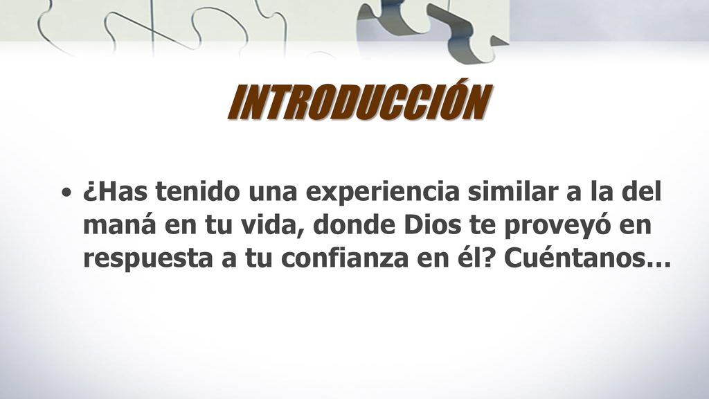 INTRODUCCIÓN ¿Has tenido una experiencia similar a la del maná en tu vida, donde Dios te proveyó en respuesta a tu confianza en él.