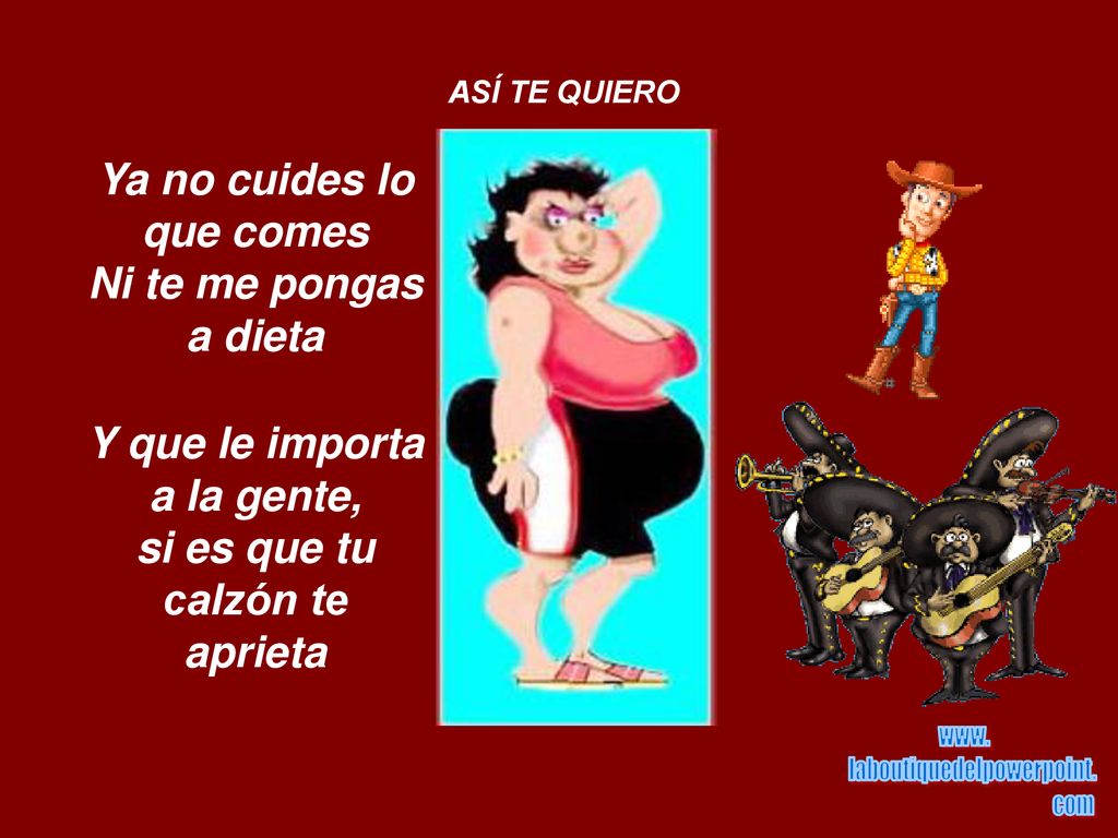 Ya no cuides lo que comes Ni te me pongas a dieta