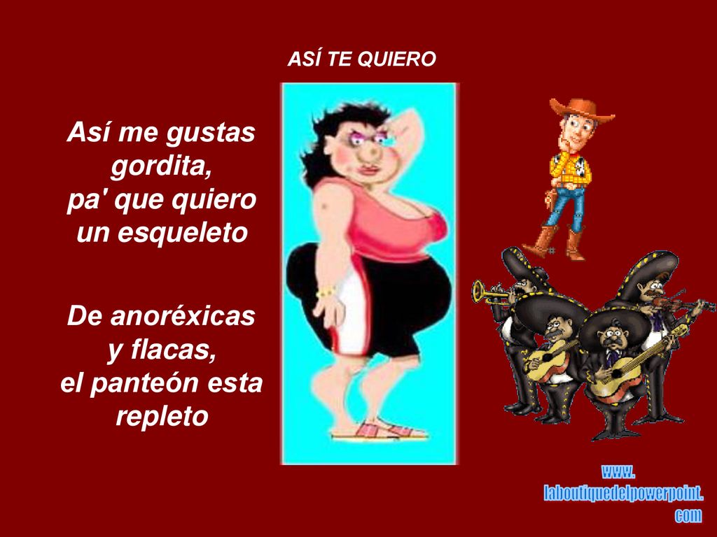 Así me gustas gordita, pa que quiero un esqueleto