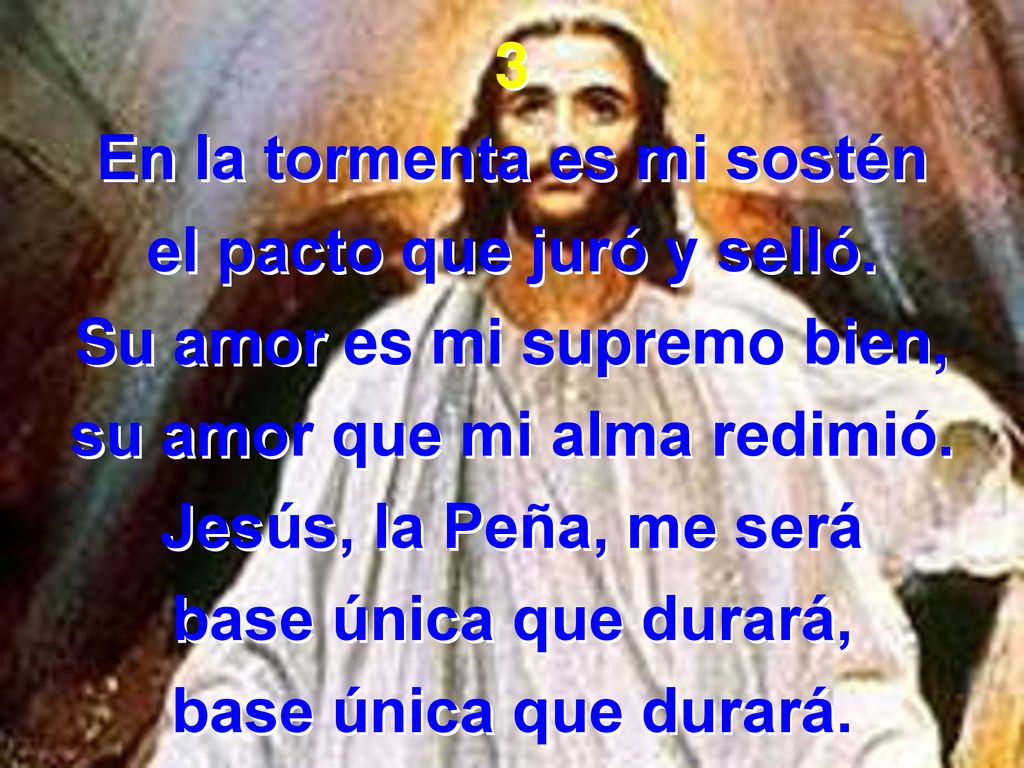 En la tormenta es mi sostén el pacto que juró y selló.