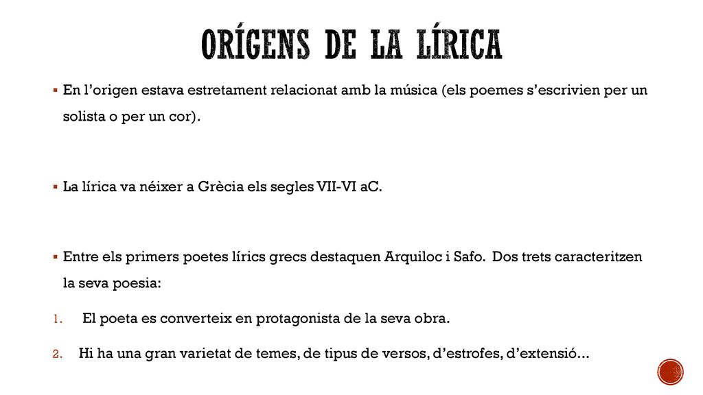 Orígens de la lírica En l’origen estava estretament relacionat amb la música (els poemes s’escrivien per un solista o per un cor).