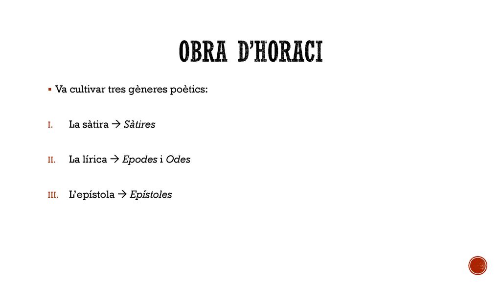 Obra d’horaci Va cultivar tres gèneres poètics: La sàtira  Sàtires