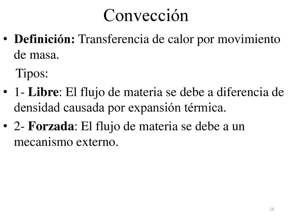 Convección Definición: Transferencia de calor por movimiento de masa.