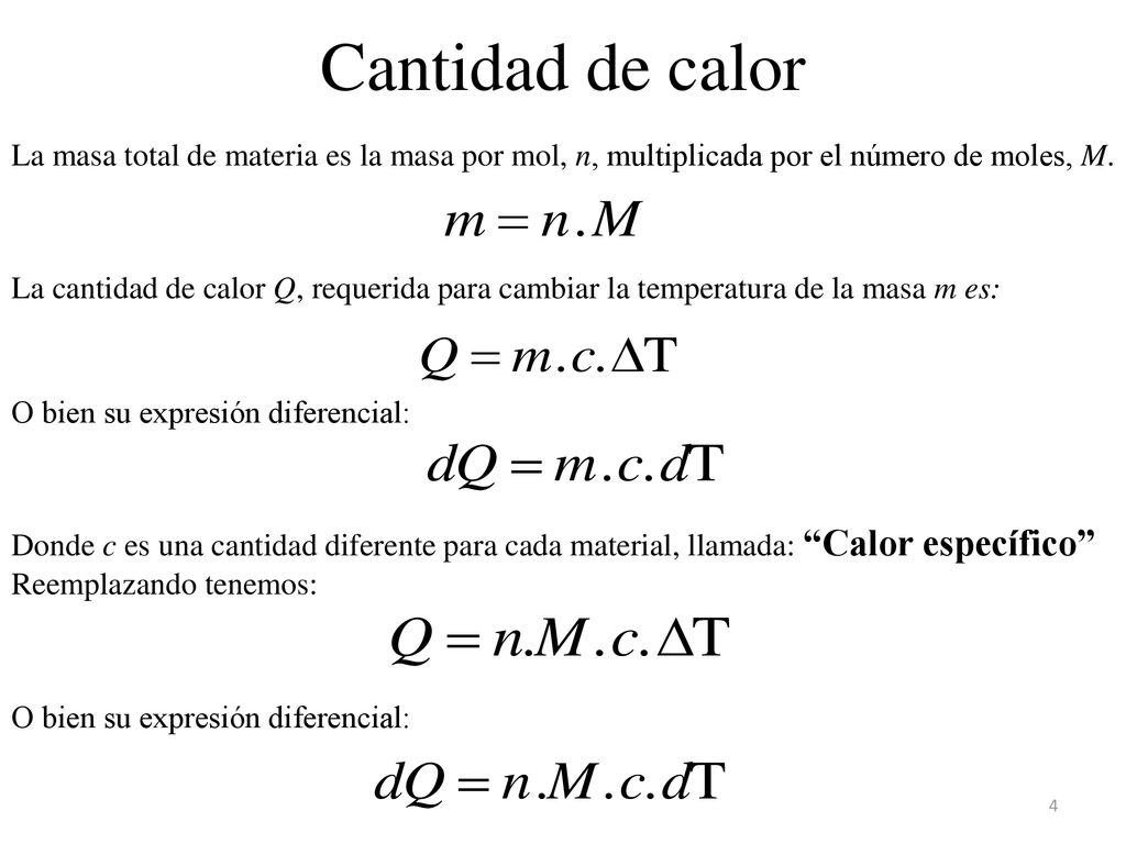 Cantidad de calor La masa total de materia es la masa por mol, n, multiplicada por el número de moles, M.