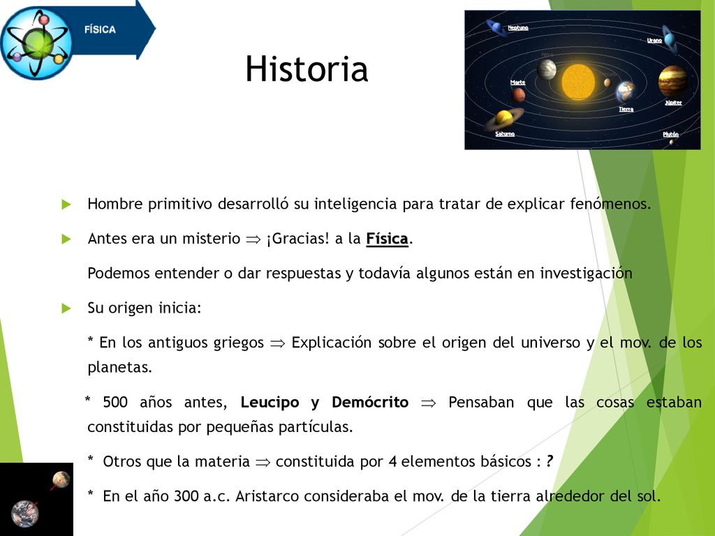 Historia Hombre primitivo desarrolló su inteligencia para tratar de explicar fenómenos. Antes era un misterio  ¡Gracias! a la Física.