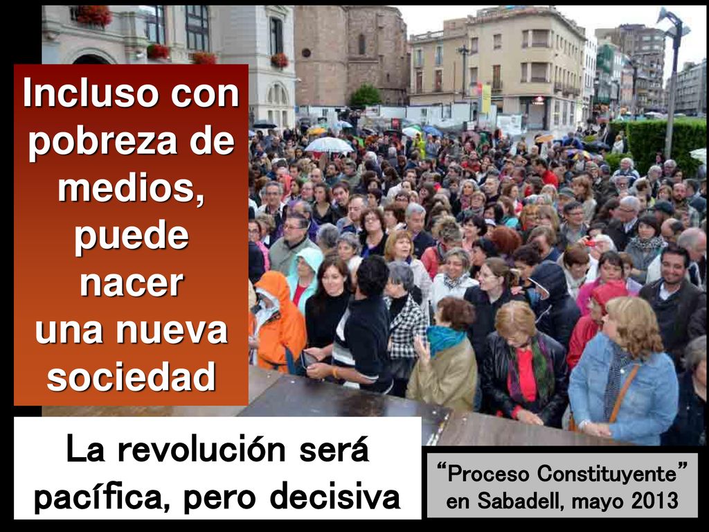 Incluso con pobreza de medios, puede nacer una nueva sociedad