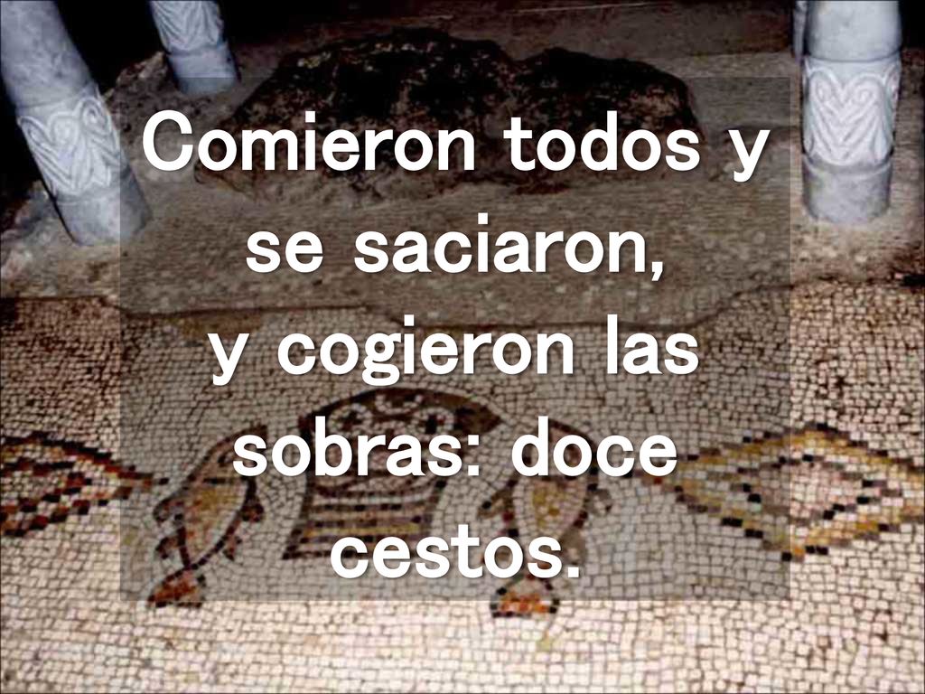 Comieron todos y se saciaron, y cogieron las sobras: doce cestos.