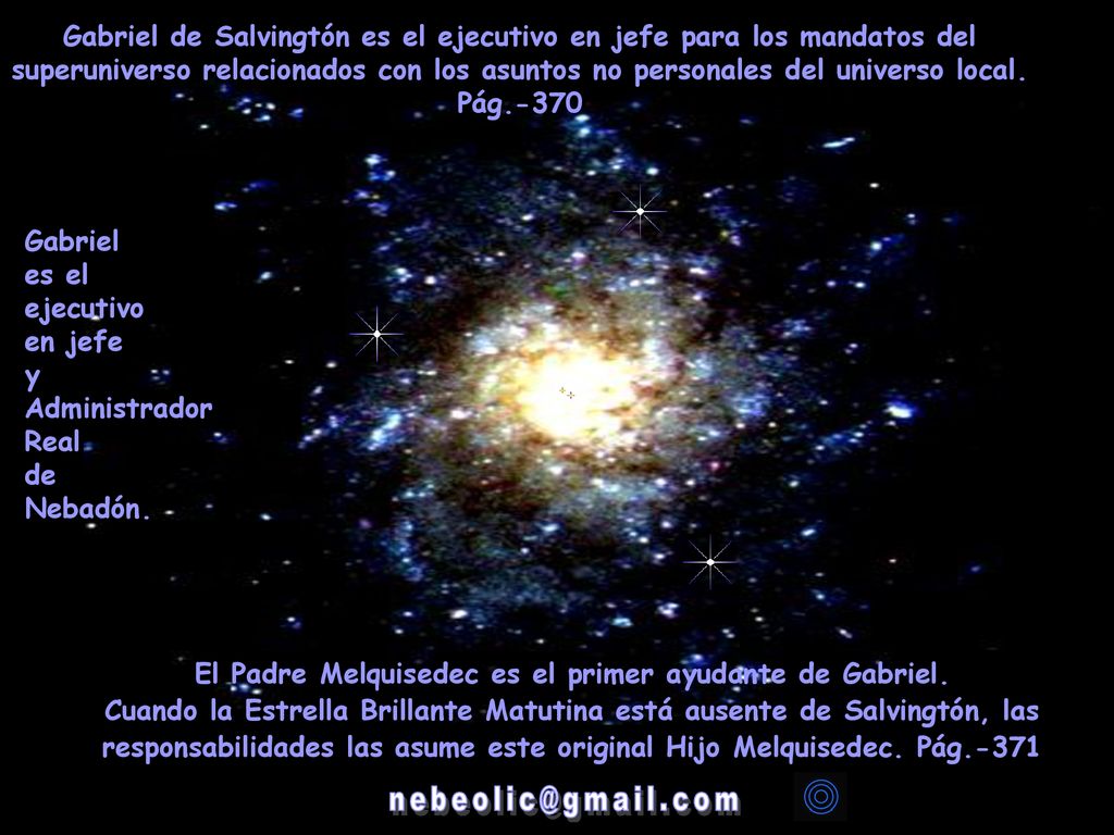 Gabriel de Salvingtón es el ejecutivo en jefe para los mandatos del superuniverso relacionados con los asuntos no personales del universo local. Pág.-370