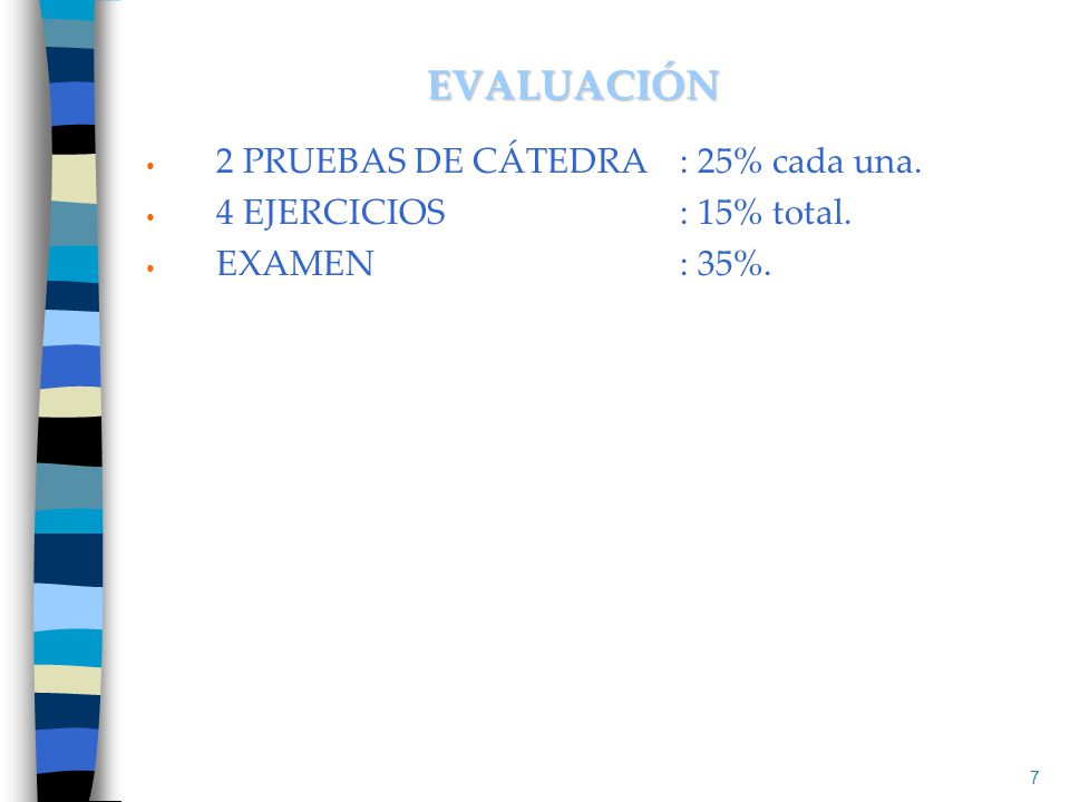 EVALUACIÓN 2 PRUEBAS DE CÁTEDRA : 25% cada una.