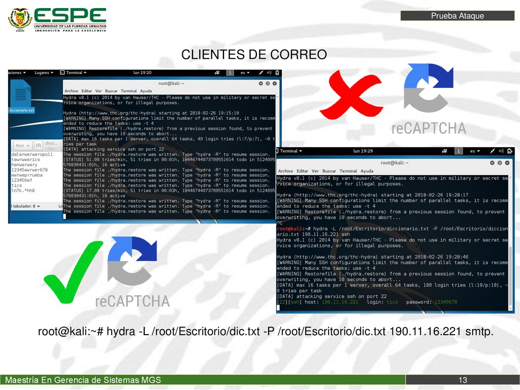 Prueba Ataque CLIENTES DE CORREO. hydra -L /root/Escritorio/dic.txt -P /root/Escritorio/dic.txt smtp.