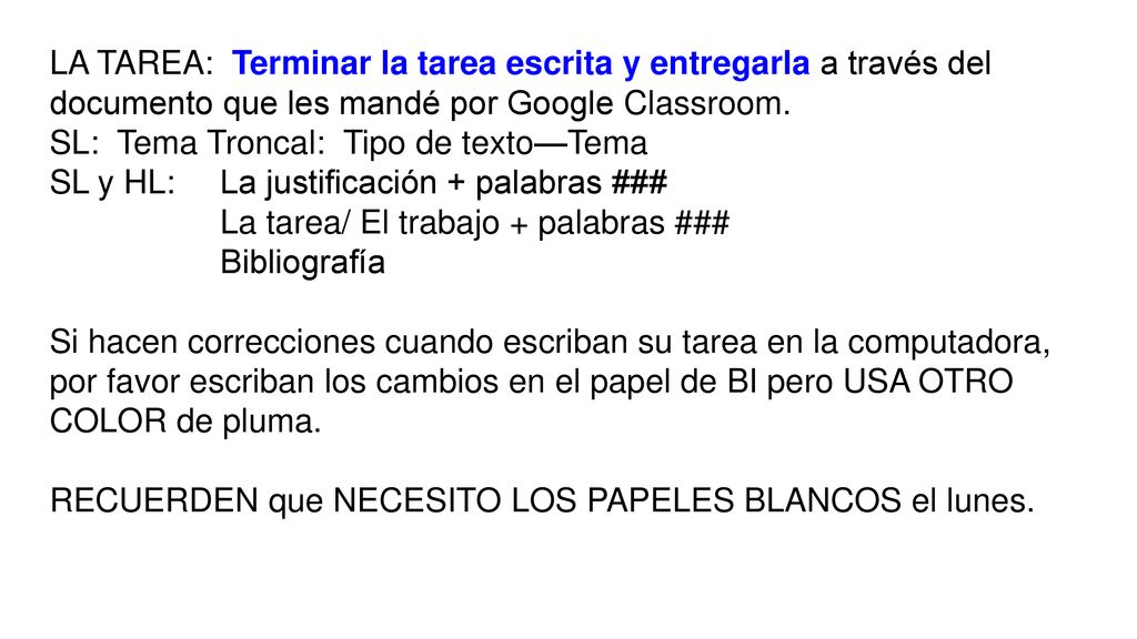 LA TAREA: Terminar la tarea escrita y entregarla a través del documento que les mandé por Google Classroom.