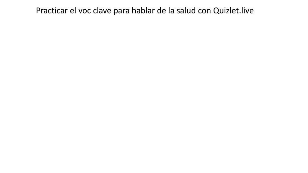 Practicar el voc clave para hablar de la salud con Quizlet.live