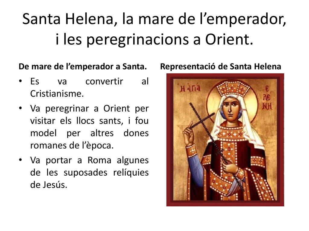 Santa Helena, la mare de l’emperador, i les peregrinacions a Orient.