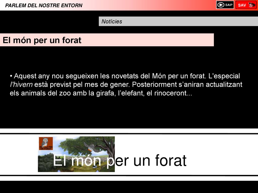 El món per un forat PARLEM DEL NOSTRE ENTORN El món per un forat