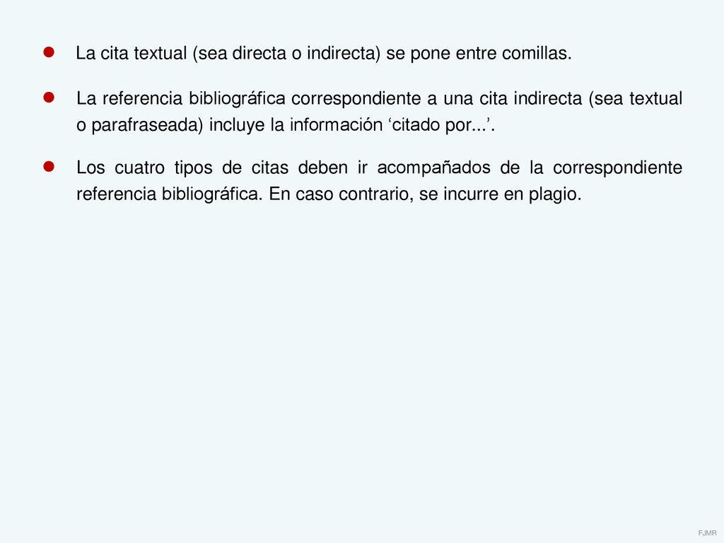 ● La cita textual (sea directa o indirecta) se pone entre comillas.