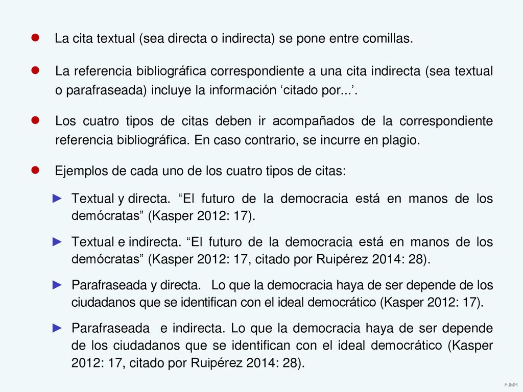 ● La cita textual (sea directa o indirecta) se pone entre comillas.