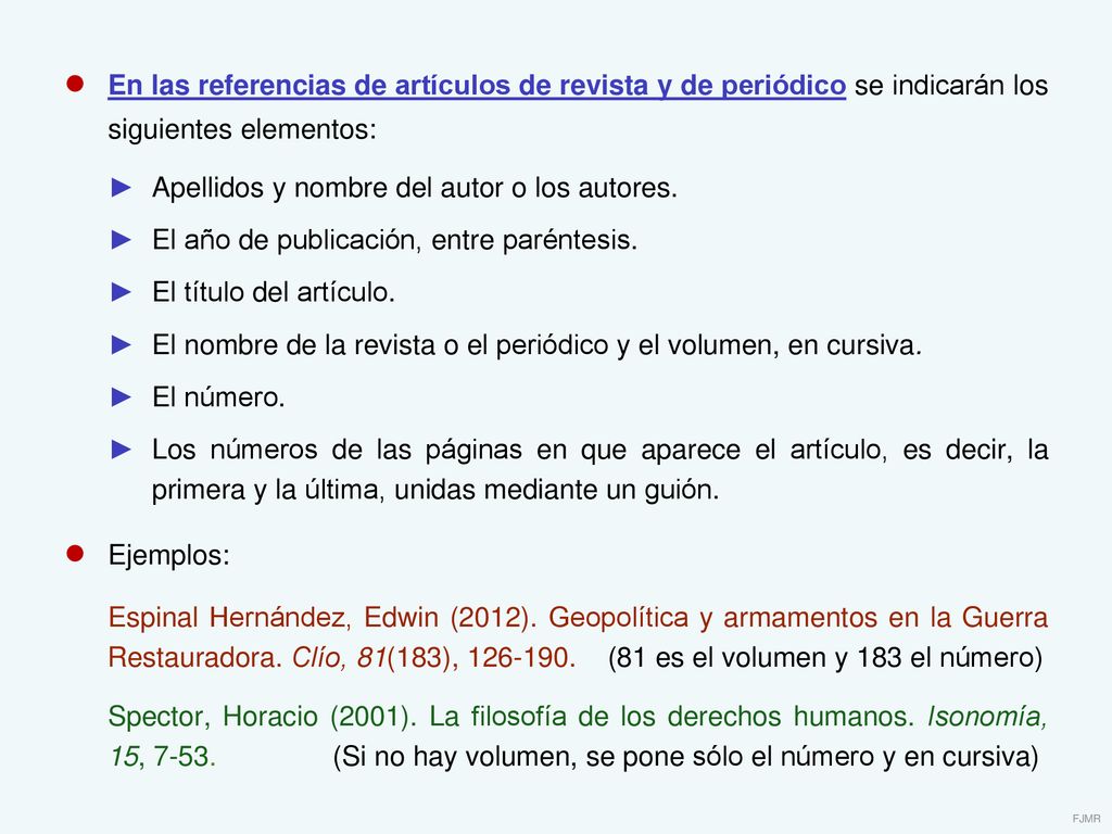 ● En las referencias de artículos de revista y de periódico se indicarán los siguientes elementos:
